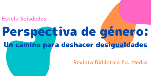 Perspectiva de género: Un camino para deshacer desigualdades