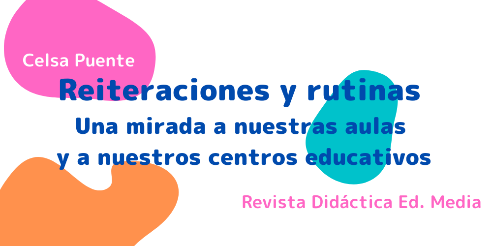 Reiteraciones y rutinas Una mirada a nuestras aulas y a nuestros centros educativos