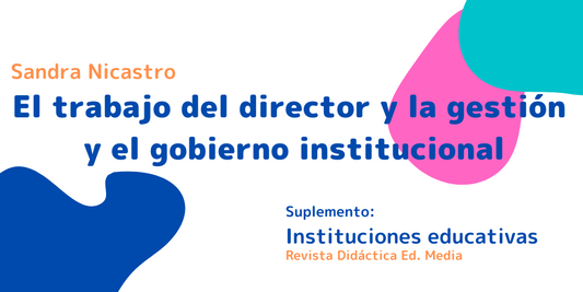 El trabajo del director y la gestión y el gobierno institucional