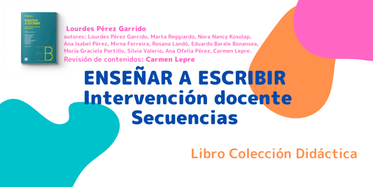 ENSEÑAR A ESCRIBIR. Intervención docente. Secuencias