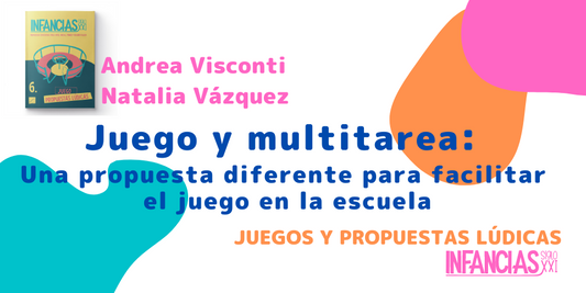 Juego y multitarea: Una propuesta diferente para facilitar el juego en la escuela