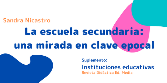 La escuela secundaria: una mirada en clave epocal