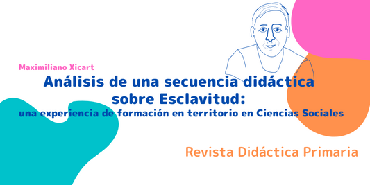 Análisis de una secuencia didáctica sobre Esclavitud: una experiencia de formación en territorio en Ciencias Sociales