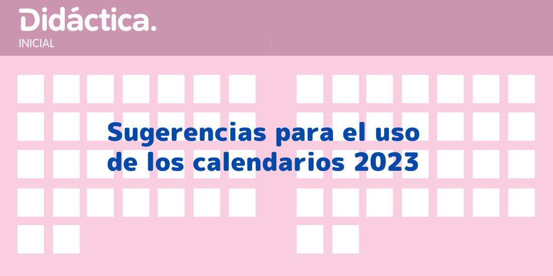 Calendarios 2023: sugerencias para su uso