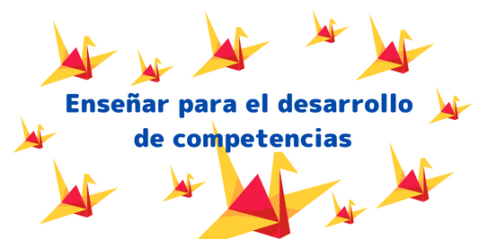 Enseñar para el desarrollo de competencias