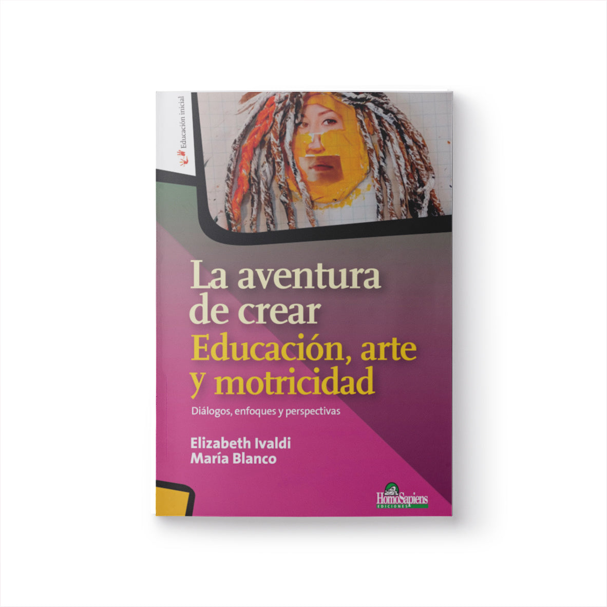 La aventura de crear Educación, arte y motricidad