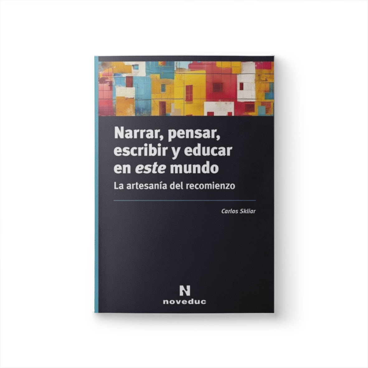 Narrar, pensar, escribir y educar en este mundo