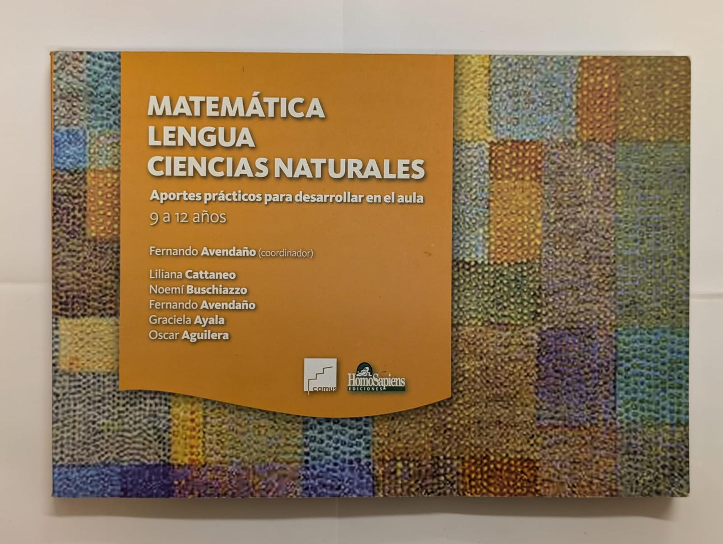 Matemática. Lengua. Ciencias Naturales. Aportes prácticos para desarrollar en el aula
