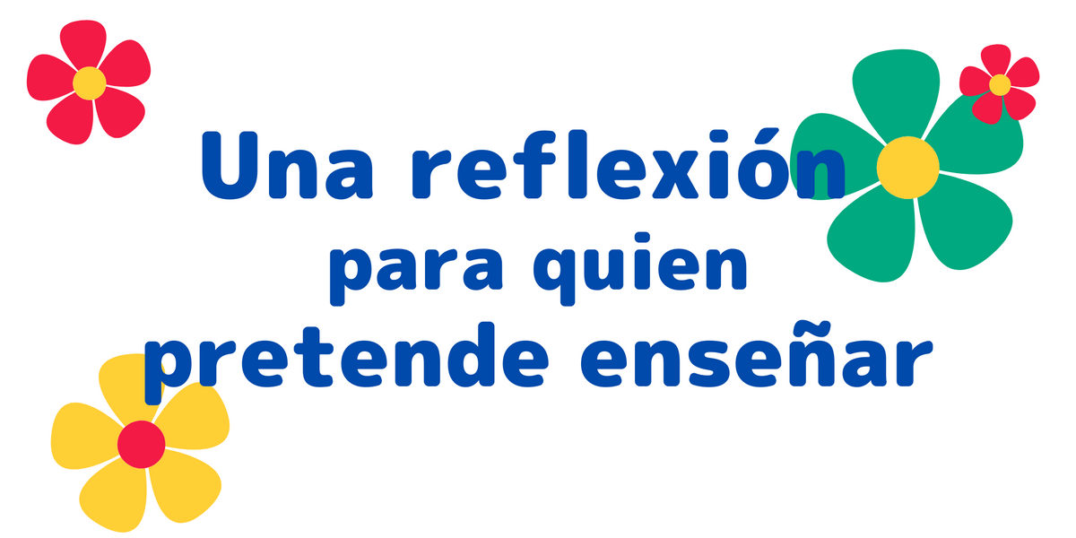 Una reflexión para quien pretende enseñar – Didactica Libros