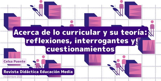 Acerca de lo curricular y su teoría: reflexiones, interrogantes y cuestionamientos