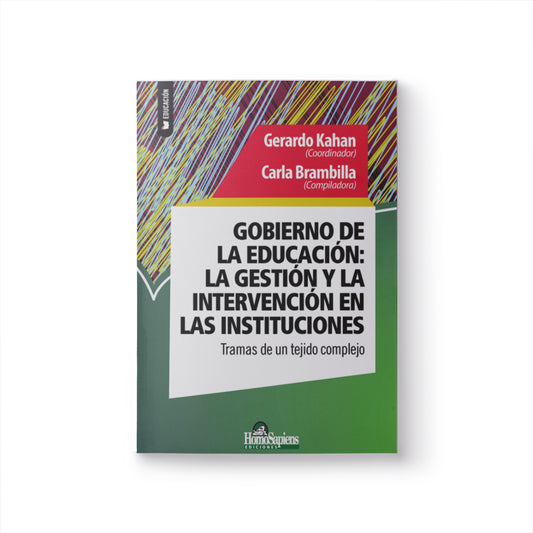 Gobierno de la educación: la gestión y la intervención en las instituciones.