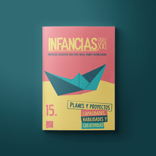 Infancias 15: Planes y proyectos, capacidades, habilidades y creatividad