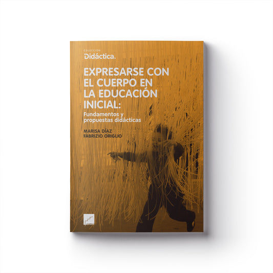 Expresarse con el cuerpo en la educación inicial: Fundamentos y propuestas didácticas