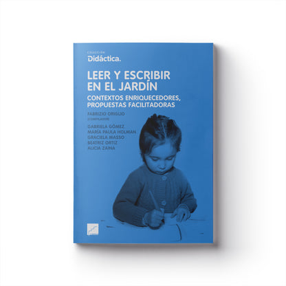 Leer y escribir en el jardín Contextos enriquecedores, propuestas facilitadoras